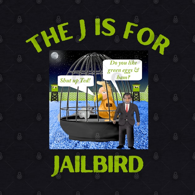 Donald J Trump Jailbird  Shut Up Ted Cruz by Funny Bone